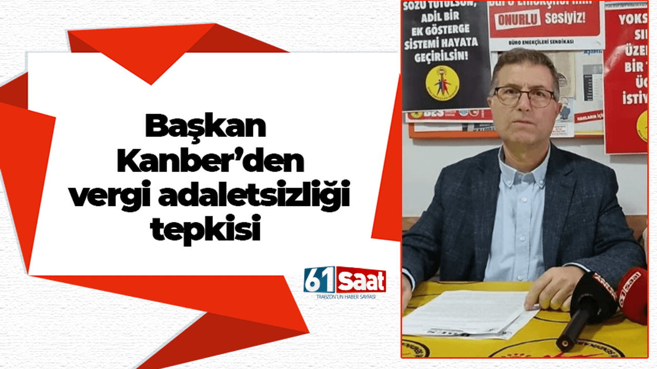 Başkan Kanberden vergi adaletsizliği tepkisi - Trabzon Haber Sayfası